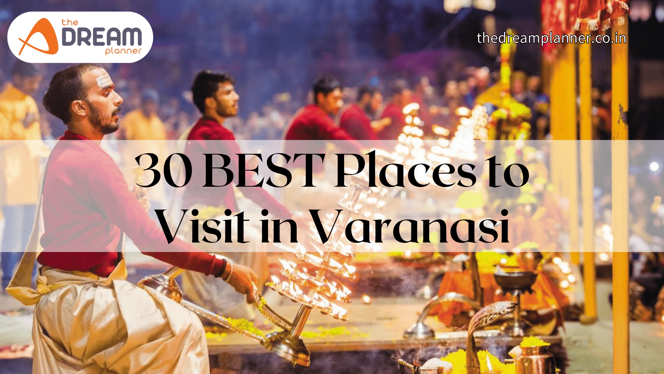 Exploring the Spiritual Epicenter: Top Places to Visit in Varanasi