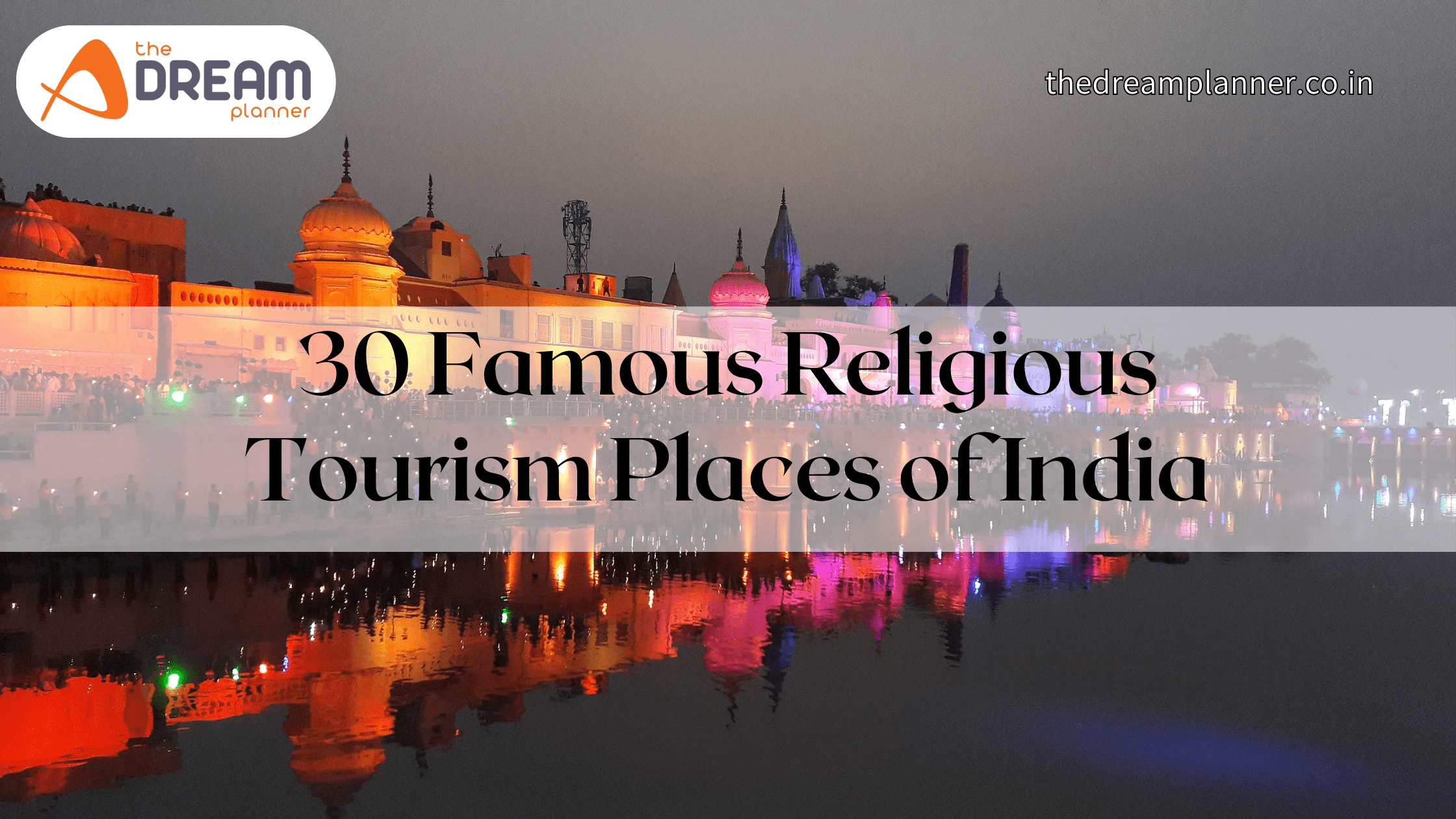 India's Spiritual Tapestry: 30 Famous Religious Tourism Places of India